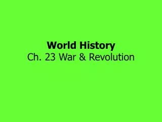 World History Ch. 23 War &amp; Revolution