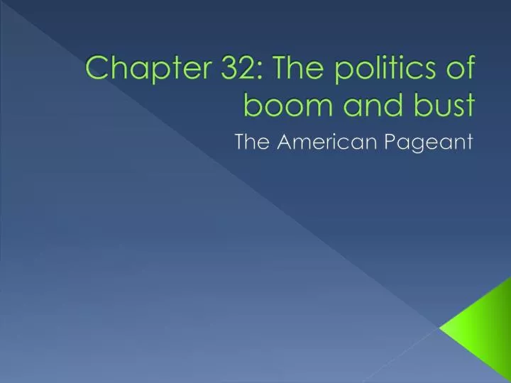 chapter 32 the politics of boom and bust