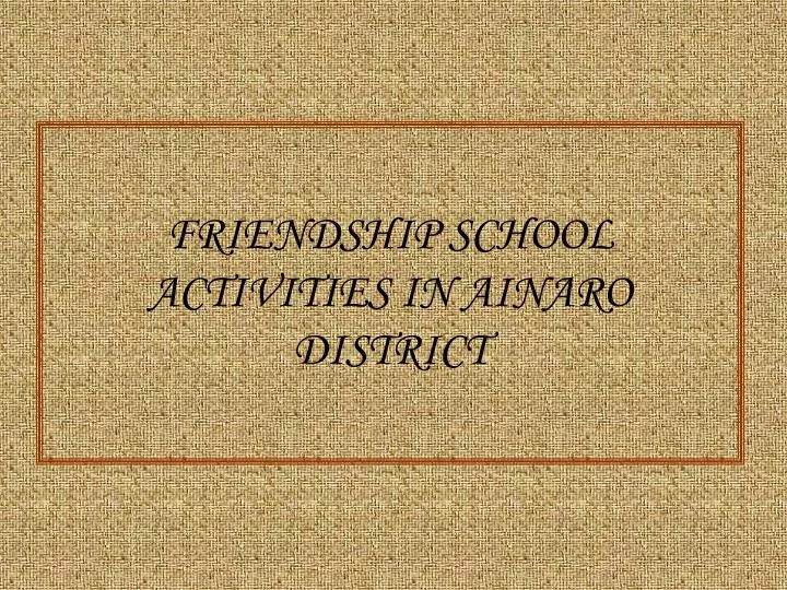 friendship school activities in ainaro district