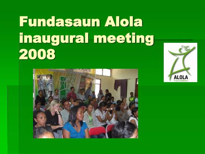 fundasaun alola inaugural meeting 2008