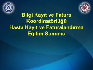 bilgi kay t ve fatura koordinat rl hasta kay t ve faturaland rma e itim sunumu