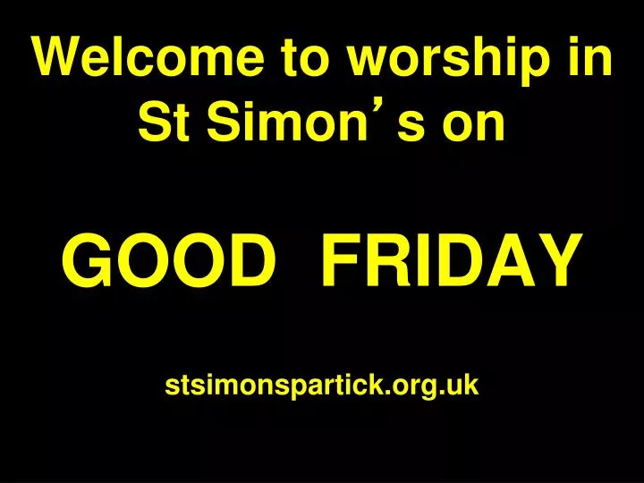 welcome to worship in st simon s on good friday stsimonspartick org uk