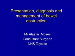 Presentation, diagnosis and management of bowel obstruction