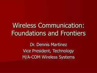 Wireless Communication: Foundations and Frontiers