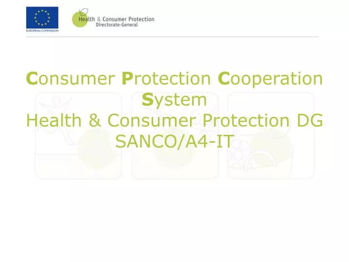 c onsumer p rotection c ooperation s ystem health consumer protection dg sanco a4 it