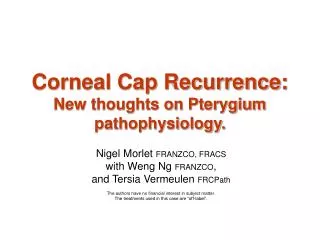 Corneal Cap Recurrence: New thoughts on Pterygium pathophysiology.