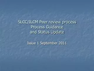 SLCC/ILCM Peer review process Process Guidance and Status Update