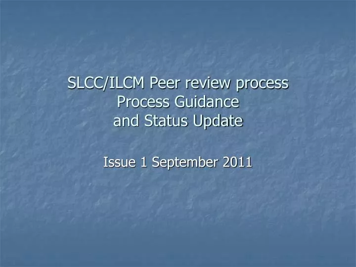 slcc ilcm peer review process process guidance and status update