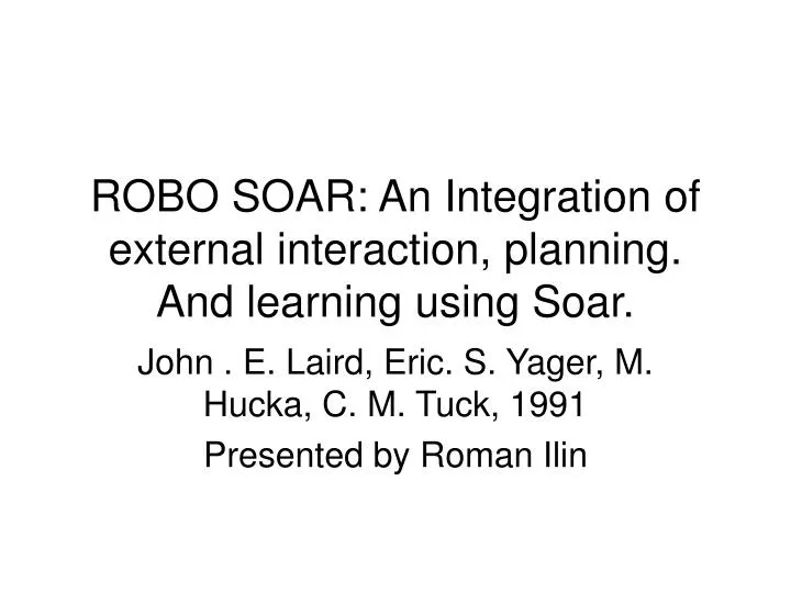 robo soar an integration of external interaction planning and learning using soar