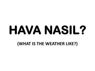 hava nasil