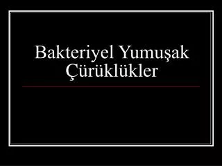 bakteriyel yumu ak r kl kler