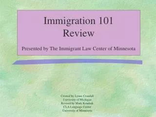 Immigration 101 Review Presented by The Immigrant Law Center of Minnesota