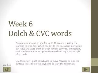 Week 6 Dolch &amp; CVC words