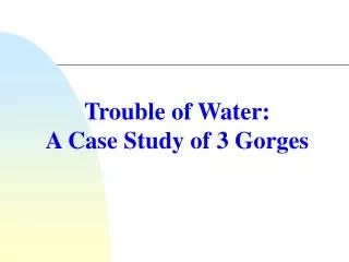 Trouble of Water: A Case Study of 3 Gorges