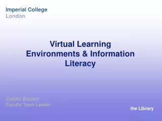 Virtual Learning Environments &amp; Information Literacy
