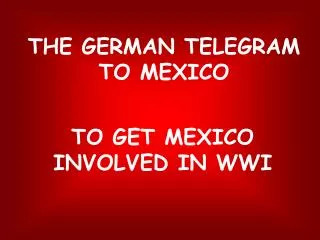 THE GERMAN TELEGRAM TO MEXICO
