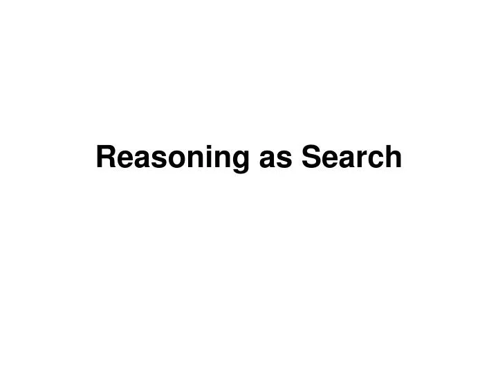 reasoning as search