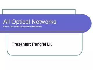 All Optical Networks Samir Chatterjee &amp; Suzanne Pawlowski