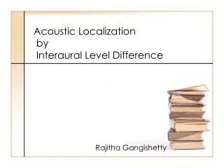 Acoustic Localization by Interaural Level Difference
