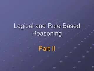 Logical and Rule-Based Reasoning Part II