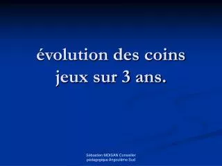 volution des coins jeux sur 3 ans