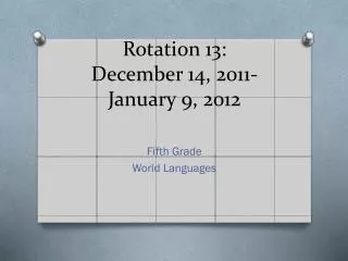 Rotation 13: December 14, 2011- January 9, 2012