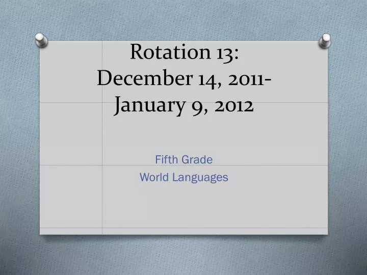 rotation 13 december 14 2011 january 9 2012