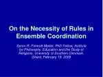 On the Necessity of Rules in Ensemble Coordination - slide 1