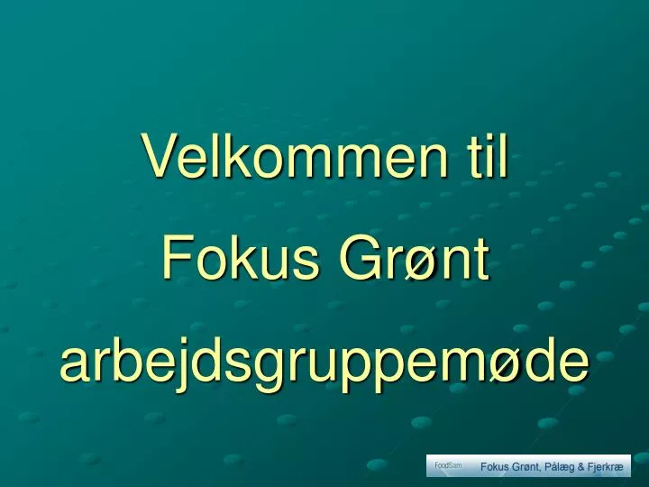 velkommen til fokus gr nt arbejdsgruppem de