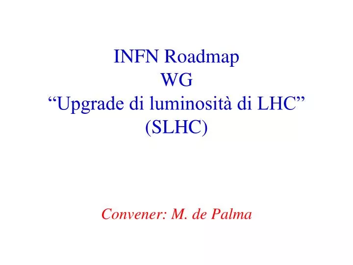 infn roadmap wg upgrade di luminosit di lhc slhc