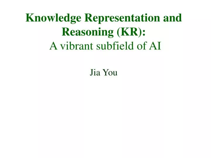 knowledge representation and reasoning kr a vibrant subfield of ai jia you