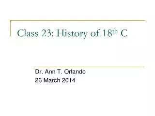 Class 23: History of 18 th C
