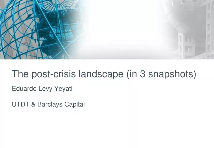 the post crisis landscape in 3 snapshots