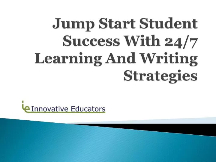 jump start student success with 24 7 learning and writing strategies