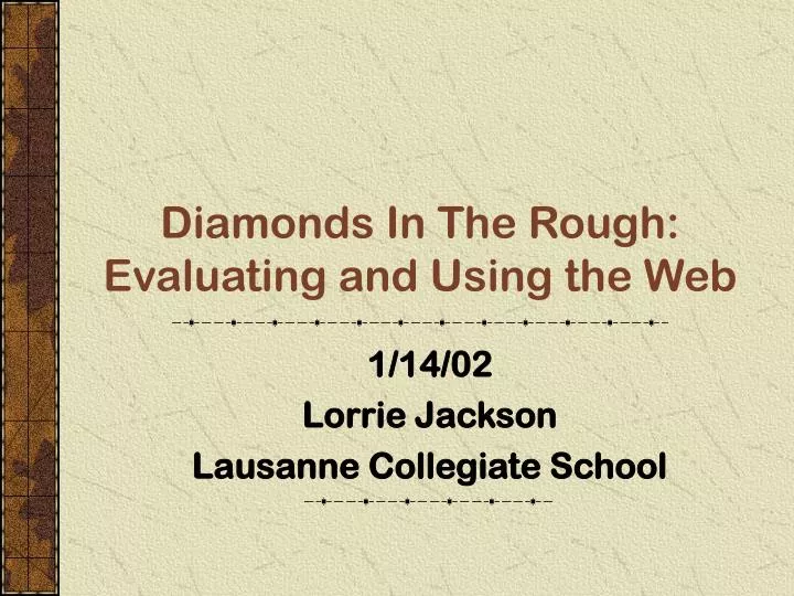 diamonds in the rough evaluating and using the web
