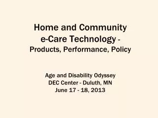 Home and Community e-Care Technology - Products, Performance, Policy