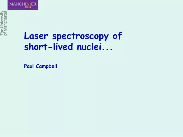 laser spectroscopy of short lived nuclei paul campbell