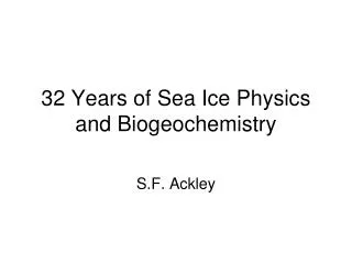 32 Years of Sea Ice Physics and Biogeochemistry