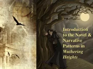 Introduction to the Novel &amp; Narrative Patterns in Wuthering Heights