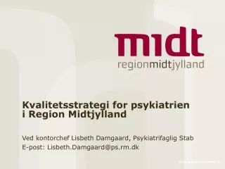 ved kontorchef lisbeth damgaard psykiatrifaglig stab e post lisbeth damgaard@ps rm dk