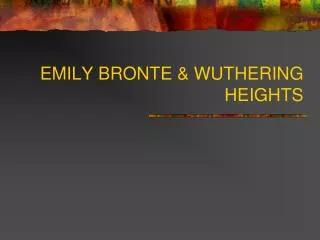 EMILY BRONTE &amp; WUTHERING HEIGHTS