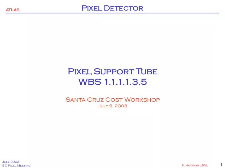 pixel support tube wbs 1 1 1 1 3 5 santa cruz cost workshop july 9 2003