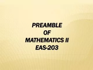 PREAMBLE OF MATHEMATICS II EAS-203