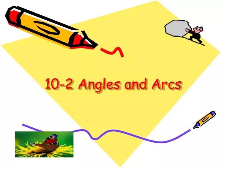 10 2 angles and arcs