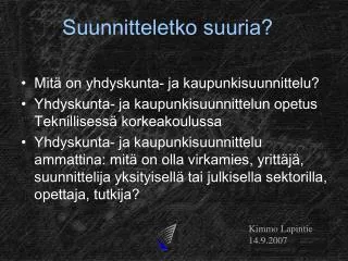 suunnitteletko suuria