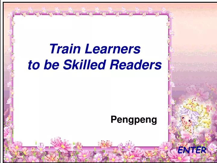 train learners to be skilled readers