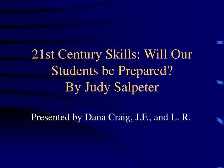 21st century skills will our students be prepared by judy salpeter