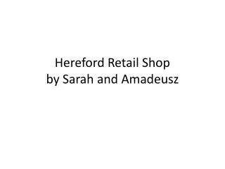 Hereford Retail Shop by Sarah and Amadeusz