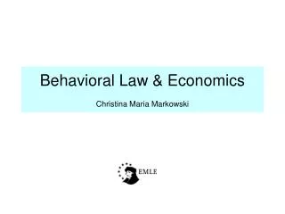 Behavioral Law &amp; Economics Christina Maria Markowski