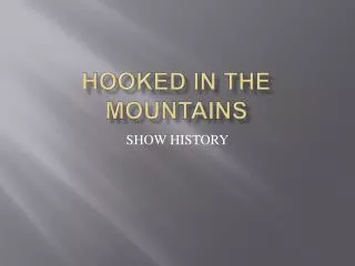HOOKED IN THE MOUNTAINS